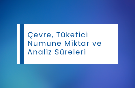 cevre-tuketici-numune-miktar-ve-analiz-sureleri
