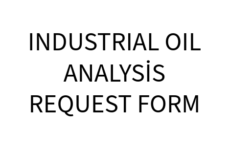 ENDÜSTRİYEL YAĞ ANALİZ TALEP FORMU
